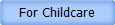 For Childcare