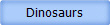 Dinosaurs